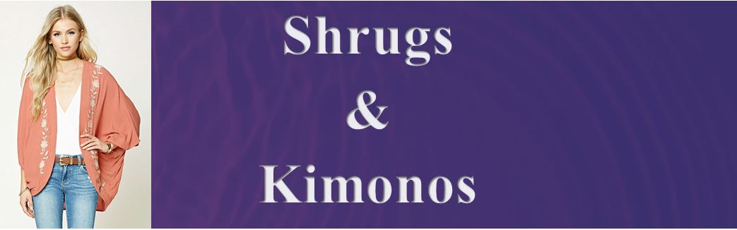 Shrugs & Kimonos